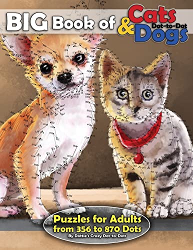 Big Book of Cats & Dogs: Dot-to-Dot Puzzles for Adults from 356 to 870 Dots (Dot to Dot Books For Adults, Band 15) von CREATESPACE
